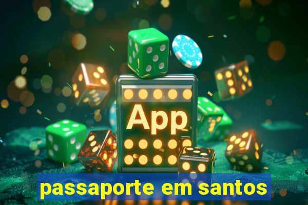 passaporte em santos